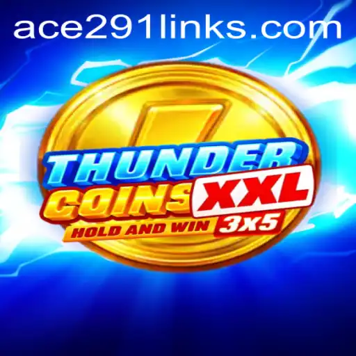 ThunderCoinsXxl: Ace291 and the New Gaming Revolution